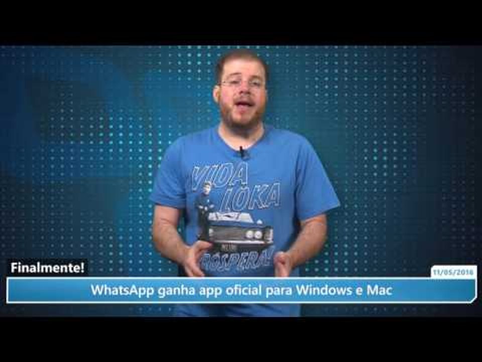 Finalmente! WhatsApp ganha app oficial para Windows e Mac