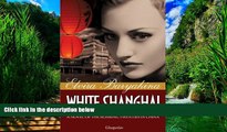 Best Buy Deals  White Shanghai - A Novel of the Roaring Twenties in China  Full Ebooks Most Wanted