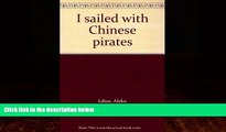 Best Buy Deals  I sailed with Chinese pirates  Full Ebooks Most Wanted