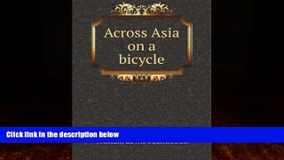 Best Buy Deals  Across Asia on a bicycle  Full Ebooks Best Seller
