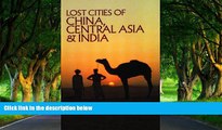 Best Deals Ebook  Lost Cities of China, Central Asia and India (The Lost City Series)  Best Seller