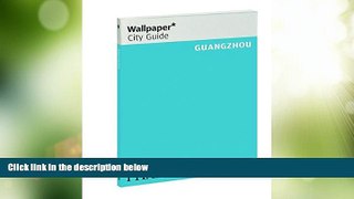 Big Sales  Wallpaper* City Guide Guangzhou (Wallpaper City Guides)  Premium Ebooks Best Seller in