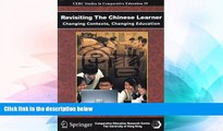 Must Have  Revisiting the Chinese Learner: Changing Contexts, Changing Education (Cerc Studies in