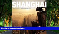 Big Deals  Shanghai: The Architecture of China s Great Urban Center  Most Wanted