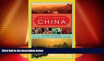 Buy NOW  Travel Around China: The Guide to Exploring the Sites, the Cities, the Provinces, and