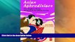Big Sales  Asian Aphrodisiacs: From Bangkok to Beijing - The Search for the Ultimate Turn-on