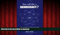 Read books  You Call This Democracy?: : Who Benefits, Who Pays, Who Really Decides online to buy
