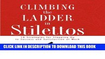 [PDF] Climbing the Ladder in Stilettos: 10 Strategies for Stepping Up to Success and Satisfaction