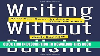 [PDF] Writing Without Bullshit: Boost Your Career by Saying What You Mean Full Online
