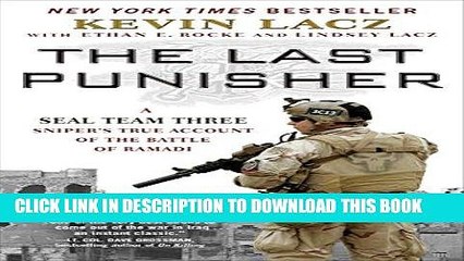 [PDF] The Last Punisher: A SEAL Team THREE Sniper s True Account of the Battle of Ramadi Full