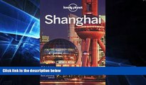 Ebook Best Deals  Lonely Planet Shanghai (Travel Guide)  Buy Now