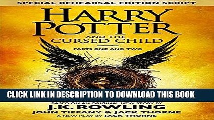 Read Now Harry Potter and the Cursed Child - Parts One and Two (Special Rehearsal Edition): The