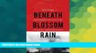 Must Have  Beneath Blossom Rain: Discovering Bhutan on the Toughest Trek in the World  Full Ebook