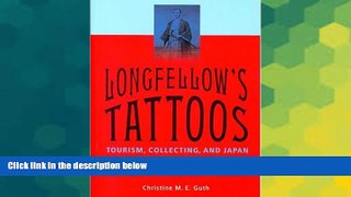 Ebook Best Deals  Longfellow s Tattoos: Tourism, Collecting, and Japan  Buy Now