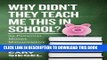 [PDF] Why Didn t They Teach Me This in School?: 99 Personal Money Management Principles to Live By