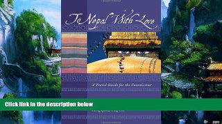 Best Buy Deals  To Nepal With Love: A Travel Guide for the Connoisseur (To Asia with Love)  Full