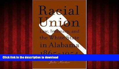 Best books  Racial Union: Law, Intimacy, and the White State in Alabama, 1865-1954 online for ipad