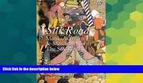 Ebook Best Deals  Silk Road: Monks, Warriors   Merchants on The Silk Road  Full Ebook
