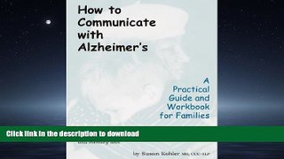 FAVORITE BOOK  How to Communicate with Alzheimer s - A Practical Guide and Workbook for Families