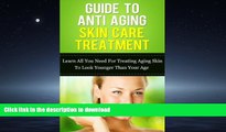 FAVORITE BOOK  Guide To Anti Aging Skin Care Treatment: Learn All You Need For Treating Aging