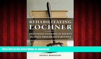 liberty book  Rehabilitating Lochner: Defending Individual Rights against Progressive Reform
