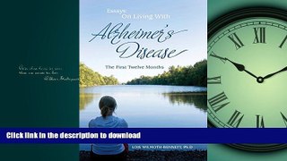 EBOOK ONLINE  Essays: On Living with Alzheimers  Disease, The First Twelve Months  PDF ONLINE