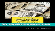 [FREE] EBOOK Starting a Small Business Business Book: Secrets to Start up, Getting Grants,