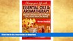 READ BOOK  Essentials Oils     Aromatherapy: Change your Life with Essential Oils and