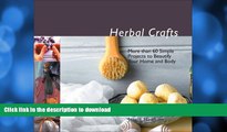 FAVORITE BOOK  Herbal Crafts: More than 60 Simple Projects to Beautify Your Home and Body  GET PDF