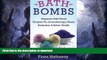 READ BOOK  Bath Bombs: Beginner Bath Bomb Recipes For Aromatherapy, Stress Teduction   Better