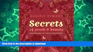 READ  Daniele Ryman s Secrets of Youth and Beauty: Aromatherapy for Natural Rejuvenation  BOOK