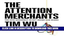 [FREE] EBOOK The Attention Merchants: The Epic Scramble to Get Inside Our Heads BEST COLLECTION
