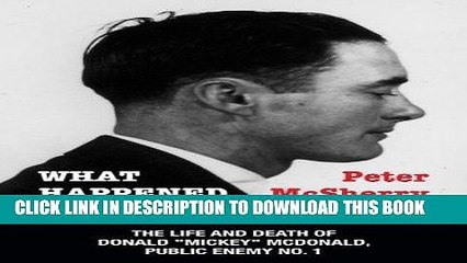 [PDF] What Happened to Mickey?: The Life and Death of Donald "Mickey" McDonald, Public Enemy No. 1