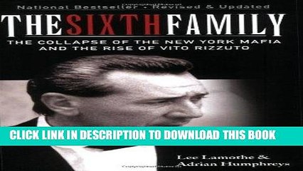 [PDF] The Sixth Family: The Collapse of the New York Mafia and the Rise of Vito Rizzuto Popular