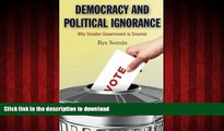 Read book  Democracy and Political Ignorance: Why Smaller Government Is Smarter