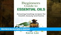 FAVORITE BOOK  Essential Oils for Beginners:: Amazing healing recipes for Health, Beauty AND