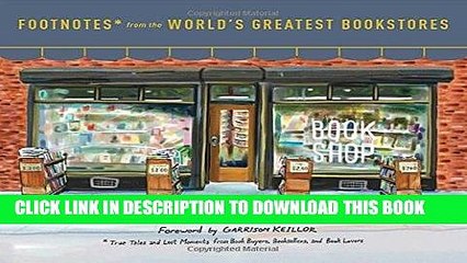 Read Now Footnotes from the World s Greatest Bookstores: True Tales and Lost Moments from Book