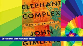 Must Have  Elephant Complex: Travels in Sri Lanka  Most Wanted