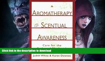 READ  Aromatherapy for Scentual Awareness: Care for the Body   Mind with Nature s Essential Oils