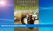 READ BOOK  Essential Oils For Weight Loss: 60 Recipes And Guidelines For A Healthy Weight Loss