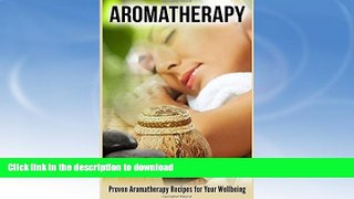 READ  Aromatherapy: Proven Aromatherapy Recipes for Your Wellbeing FULL ONLINE