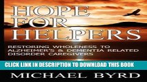 [PDF] Hope for Helpers:: Restoring Wholeness to Alzheimer s   Dementia Related Disorder Caregivers
