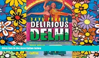 Must Have  Delirious Delhi: Inside India s Incredible Capital  Buy Now