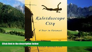 Best Buy Deals  Kaleidoscope City: A Year in Varanasi  Full Ebooks Best Seller