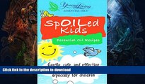 GET PDF  SpOILed Kids: Safe, effective recipes   DIYs for kids using the best essential oils  BOOK