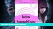 READ  Perfume Homemade Ecstasy: Perfume Made Easy at Home - Over 50 Homemade Perfume Recipes with