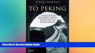 Must Have  To Peking: A Forgotten Journey from Moscow to Manchuria (Tauris Parke Paperbacks)  Most