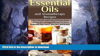 FAVORITE BOOK  Essential Oils and Aromatherapy Recipes: Natural Health and Beauty Solutions Using