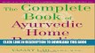 [PDF] The Complete Book of Ayurvedic Home Remedies: Based on the Timeless Wisdom of India s
