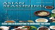 [READ] EBOOK Asian Seasoning to Spice Up Your Kitchen: Asian Seasoning and Spices Mix Cookbook